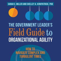 The_Government_Leader_s_Field_Guide_to_Organizational_Agility